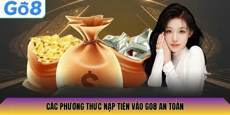 Các phương thức nạp tiền vào Go8 an toàn