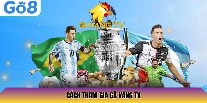 Cách tham gia Gà Vàng TV