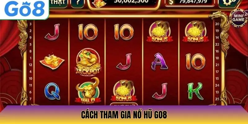 Cách tham gia nổ hũ Go8