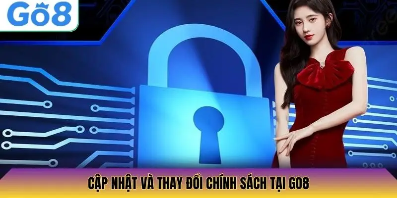 Cập nhật và thay đổi chính sách tại Go8