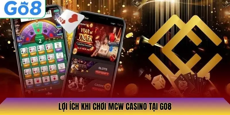 Lợi ích khi chơi MCW Casino tại Go8