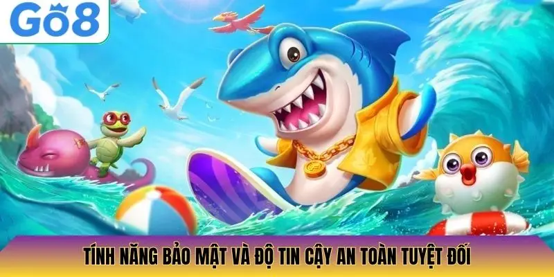 Tính năng bảo mật và độ tin cậy an toàn tuyệt đối