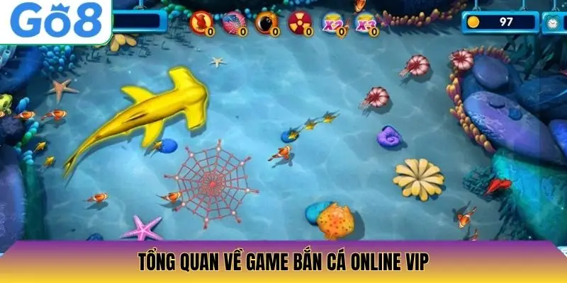 Tổng quan về game bắn cá online vip