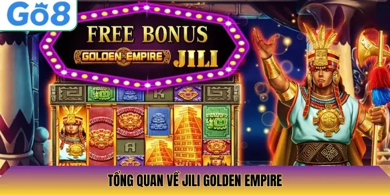 Tổng quan về Jili Golden Empire