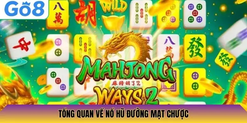 Tổng quan về nổ hũ đường mạt chược
