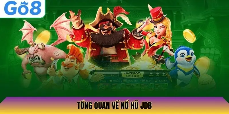 Tổng quan về nổ hũ JDB